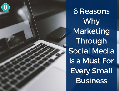 6 Reasons Why Marketing Through Social Media is a Must For Every Small Business